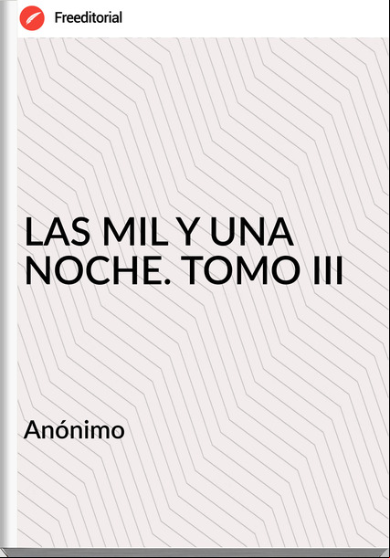  Anónimo - LAS MIL Y UNA NOCHE. TOMO III
