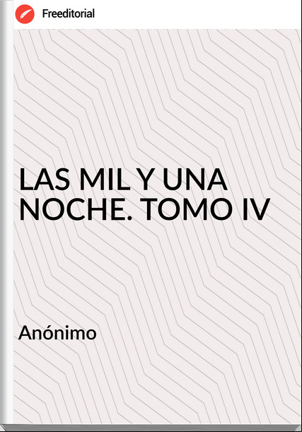  Anónimo - LAS MIL Y UNA NOCHE. TOMO IV