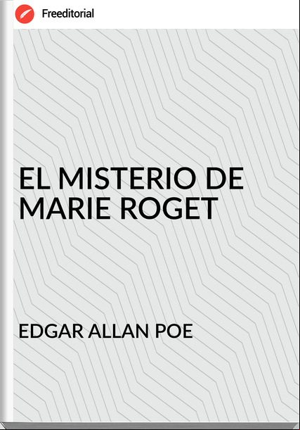 EDGAR ALLAN POE - EL MISTERIO DE MARIE ROGET