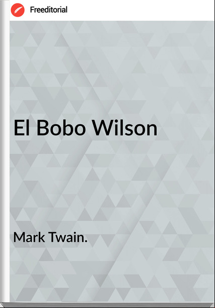 Mark Twain. - El Bobo Wilson