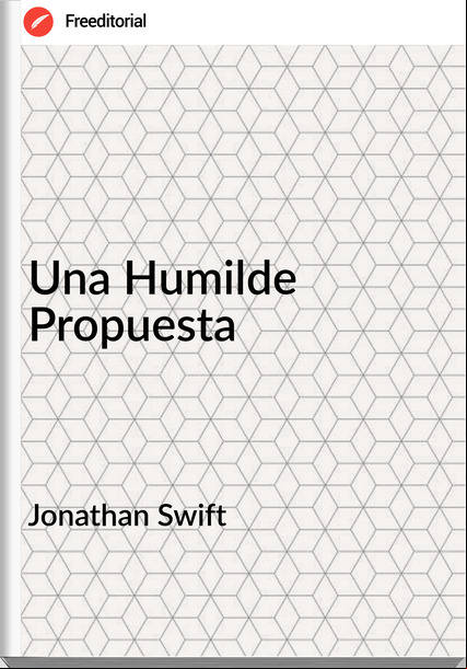 Jonathan Swift - Una Humilde Propuesta