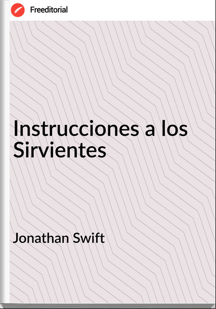 Jonathan Swift - Instrucciones a los Sirvientes