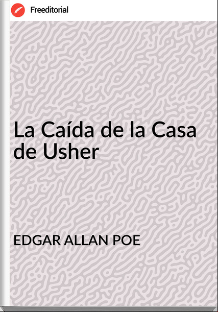 EDGAR ALLAN POE - La Caída de la Casa de Usher