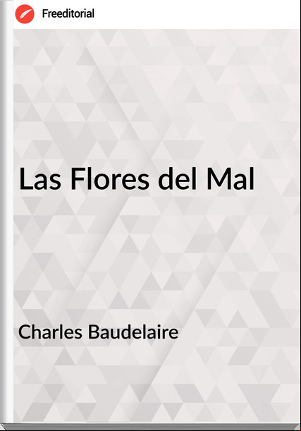 Charles Baudelaire - Las Flores del Mal