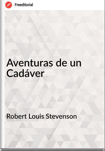 Robert Louis Stevenson - Aventuras de un Cadáver