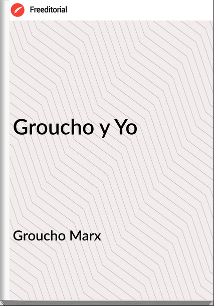 Groucho Marx - Groucho y Yo
