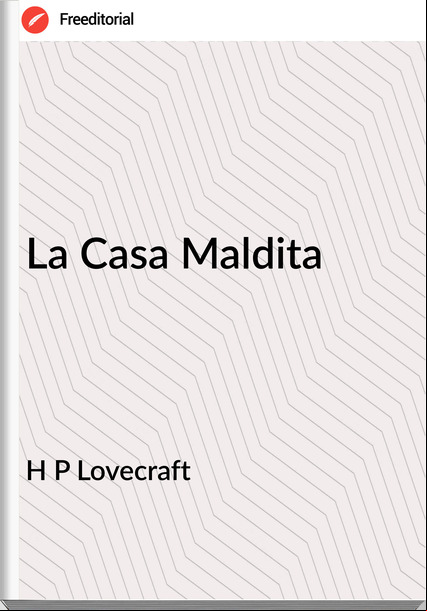H P Lovecraft - La Casa Maldita