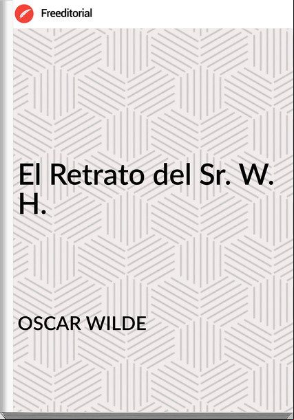 OSCAR WILDE - El Retrato del Sr. W. H.