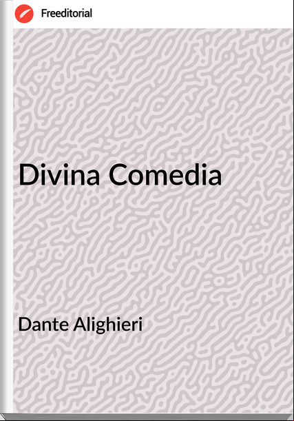   Dante Alighieri - Divina Comedia