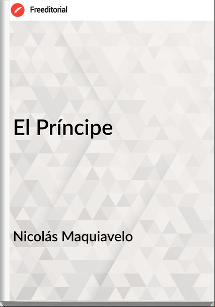 Nicolás Maquiavelo - El Príncipe