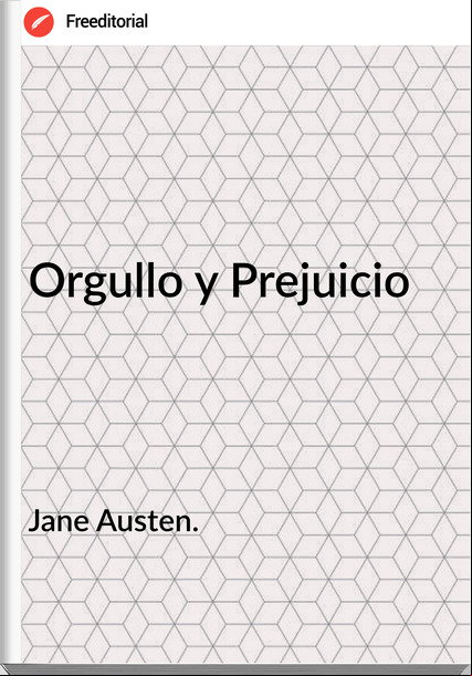 Jane Austen. - Orgullo y Prejuicio