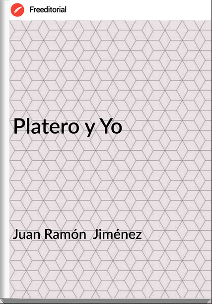Juan Ramón  Jiménez - Platero y Yo