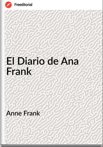 Anne Frank - El Diario de Ana Frank