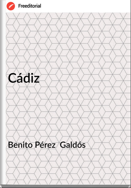 Benito Pérez  Galdós - Cádiz