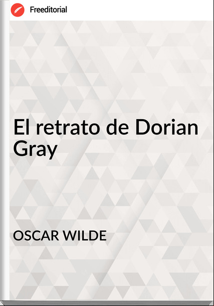 OSCAR WILDE - El retrato de Dorian Gray