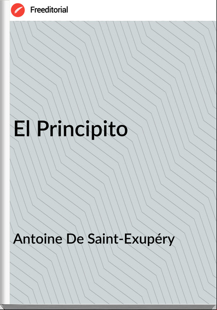 Antoine De Saint-Exupéry - El Principito