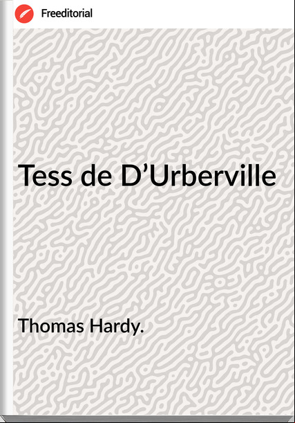Thomas Hardy. - Tess de D’Urberville