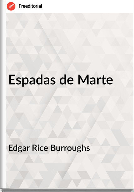 Edgar Rice Burroughs - Espadas de Marte