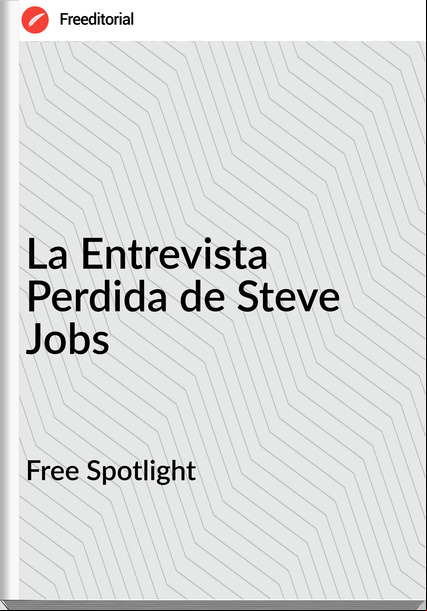 Free Spotlight - La Entrevista Perdida de Steve Jobs