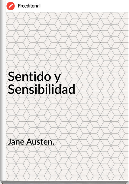 Jane Austen. - Sentido y Sensibilidad