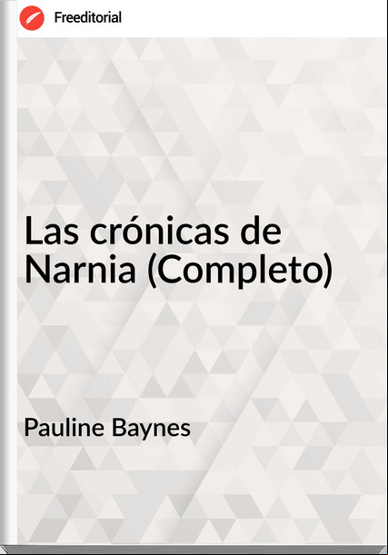 Pauline Baynes - Las crónicas de Narnia (Completo)