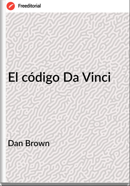 Dan Brown - El código Da Vinci