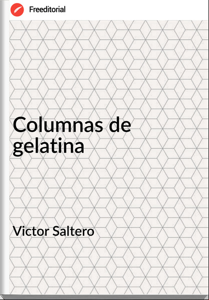 Victor Saltero - Columnas de gelatina