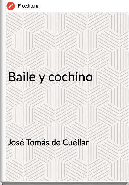 José Tomás de Cuéllar - Baile y cochino