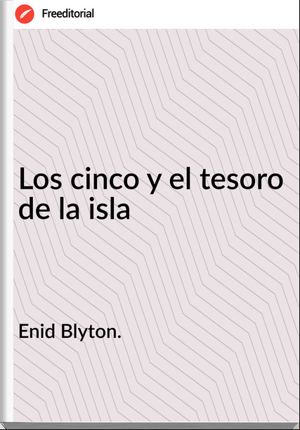 Enid Blyton. - Los cinco y el tesoro de la isla