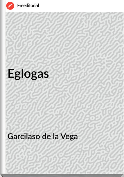 Garcilaso de la Vega - Églogas