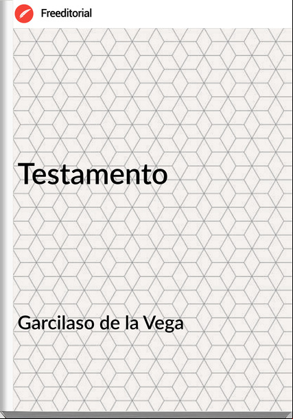 Garcilaso de la Vega - Testamento