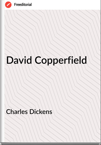 Charles Dickens - David Copperfield