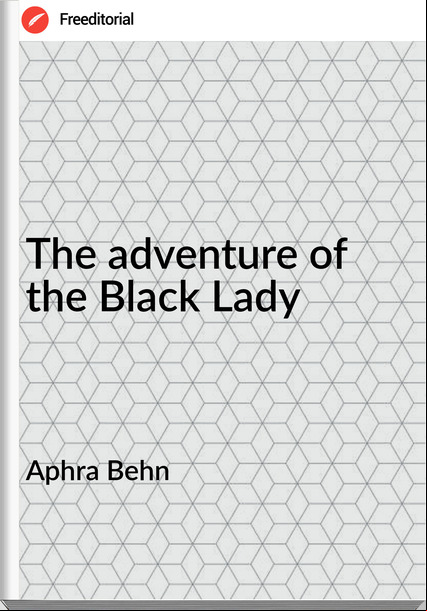 Aphra Behn The adventure of the Black Lady