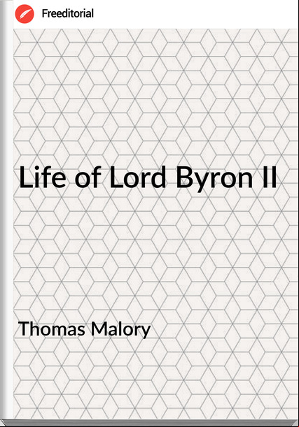Thomas Malory - Life of Lord Byron II