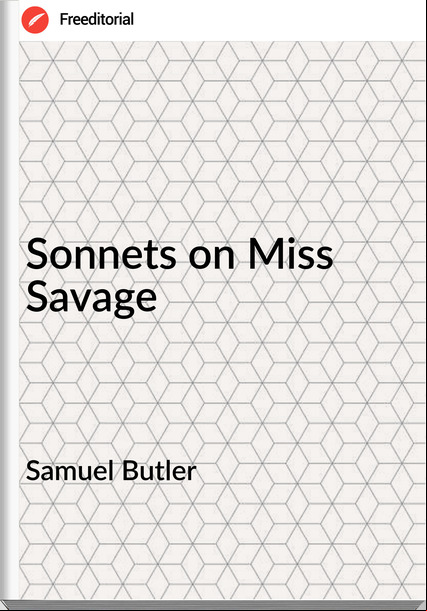 Samuel Butler Sonnets on Miss Savage