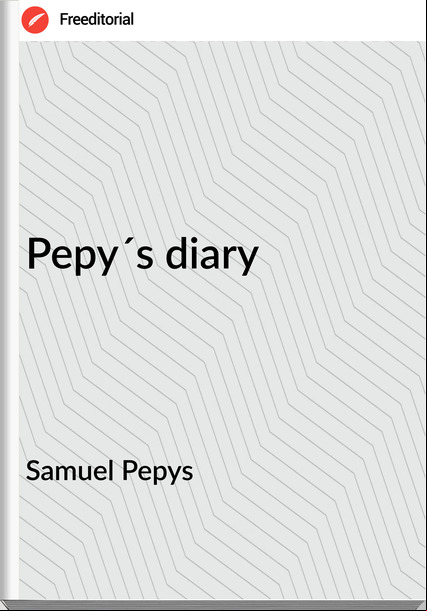 Samuel Pepys - Pepy´s diary