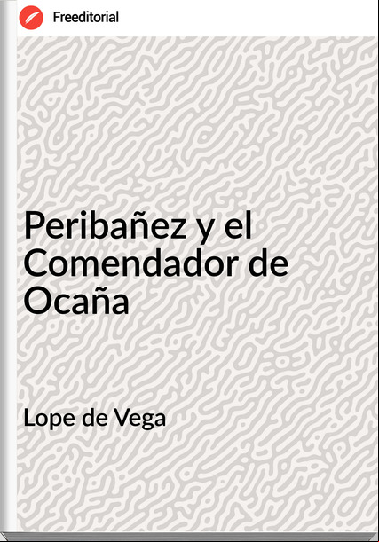 Lope de Vega Peribañez y el Comendador de Ocaña