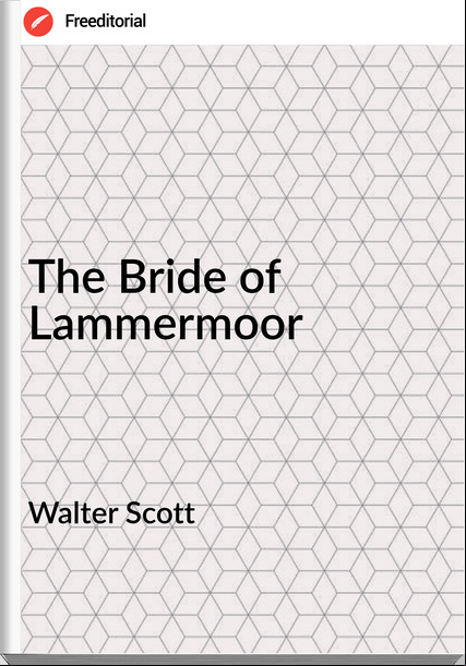 Walter Scott - The Bride of Lammermoor