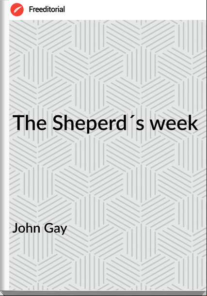 John Gay The Sheperd´s week
