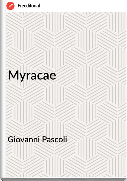 Giovanni Pascoli - Myracae