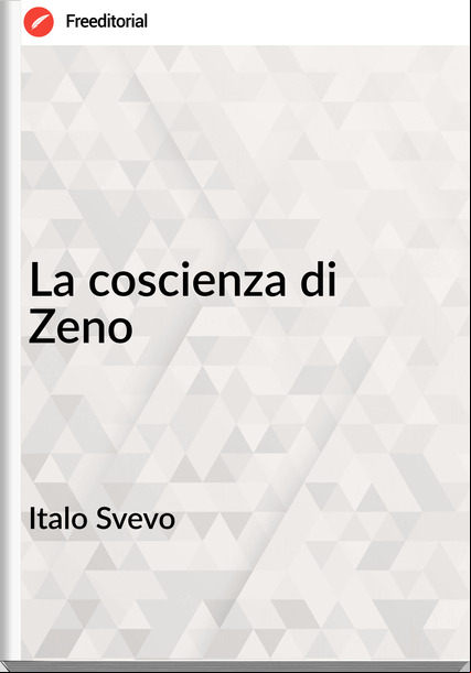 Italo Svevo - La coscienza di Zeno
