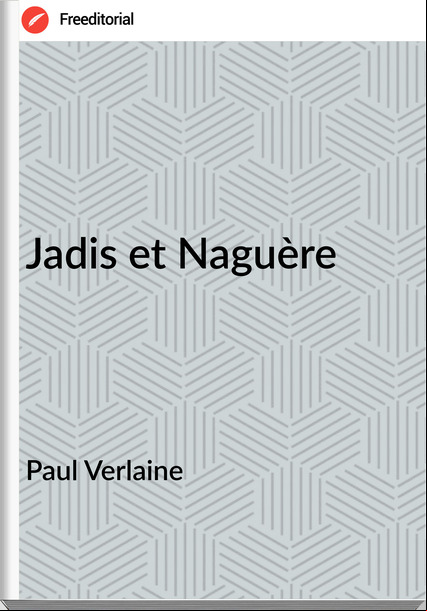 Paul Verlaine Jadis et Naguère