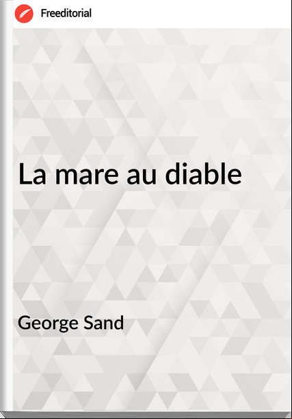 George Sand - La mare au diable