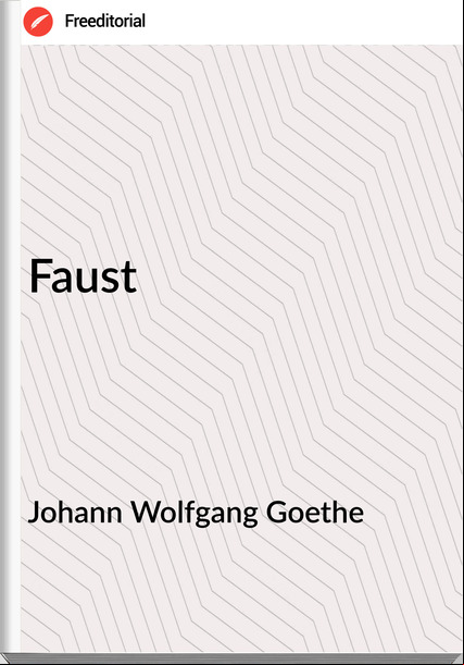 Johann Wolfgang Goethe - Faust