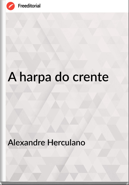 Alexandre Herculano - A harpa do crente
