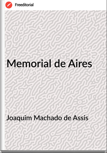 Joaquim Machado de Assis - Memorial de Aires