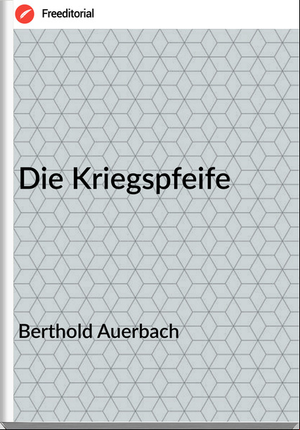 Berthold Auerbach - Die Kriegspfeife