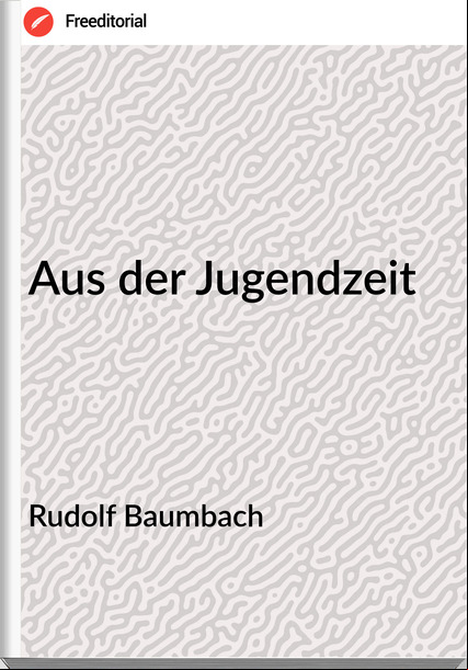 Rudolf Baumbach - Aus der Jugendzeit