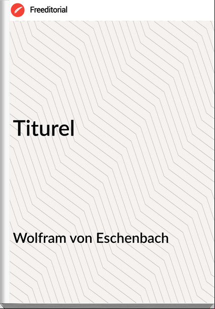 Wolfram von Eschenbach - Titurel