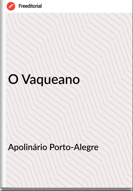 Apolinário Porto-Alegre - O Vaqueano